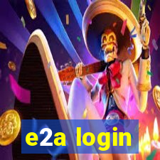 e2a login